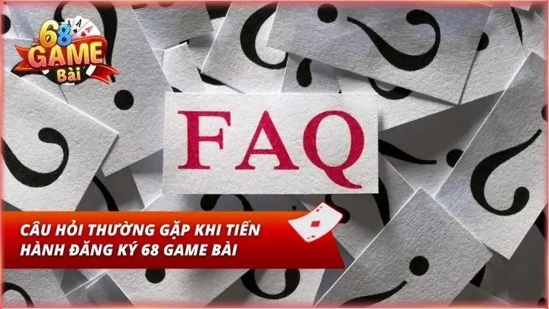 FAQ – Giải đáp những thắc mắc