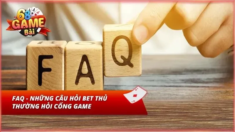 Những câu hỏi thường gặp tại cổng game