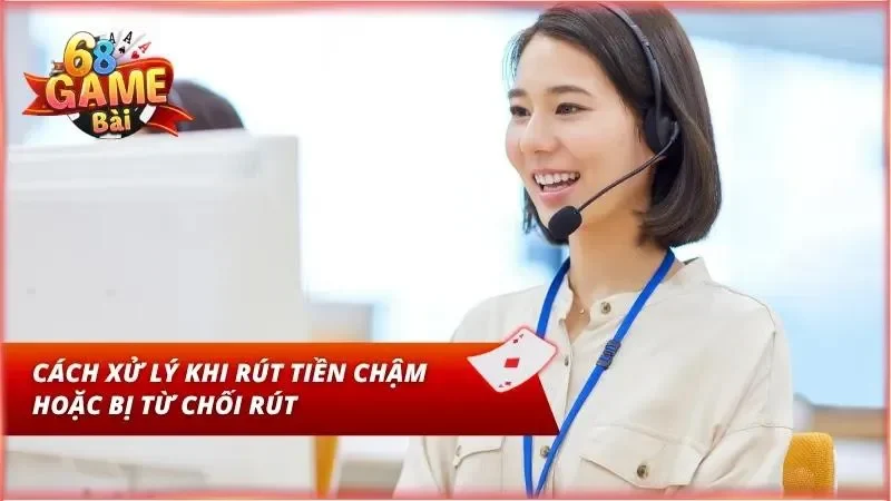 Hướng dẫn liên hệ hỗ trợ trực tuyến để giải quyết sự cố lệnh rút bị lỗi