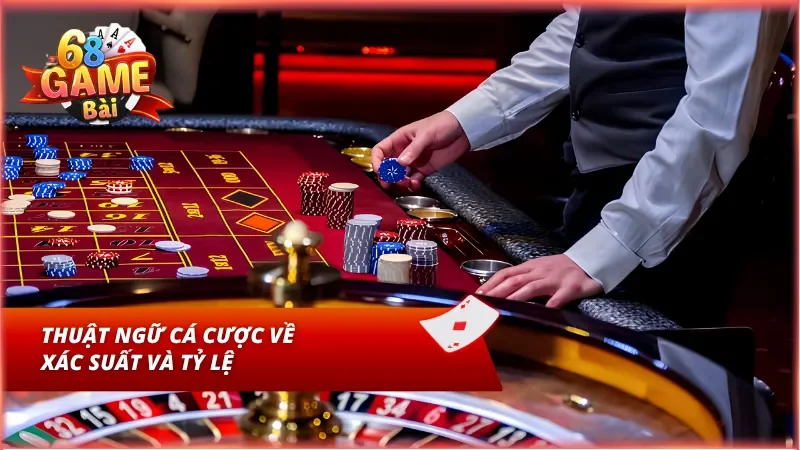 Tổng hợp thuật ngữ cá cược về xác suất và tỷ lệ